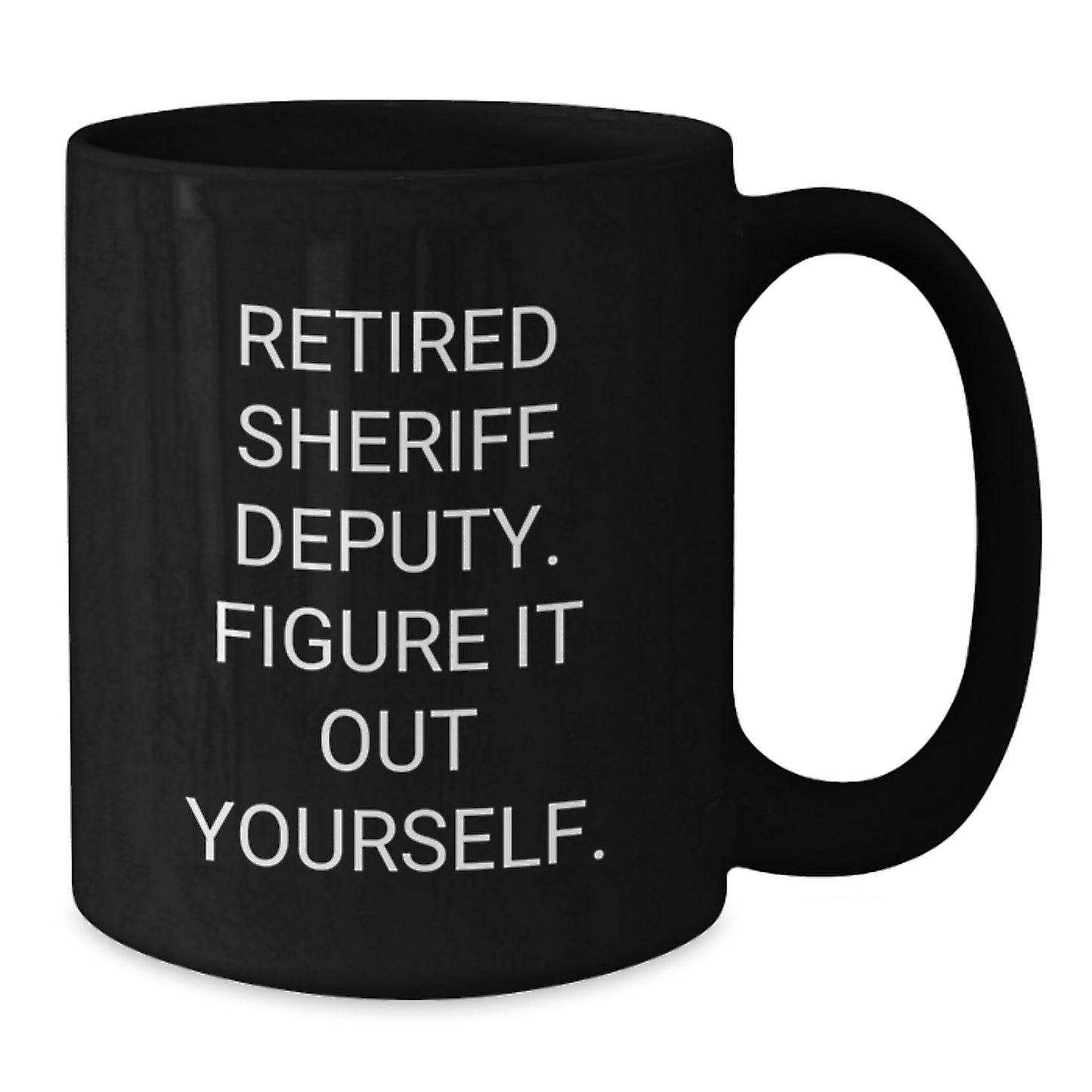 Funny Sheriff Deputy Gifts from Men for Christmas Unique Sheriff Deputy Black Coffee Mug with 'Figure It Out Yourself' Quote - Additional