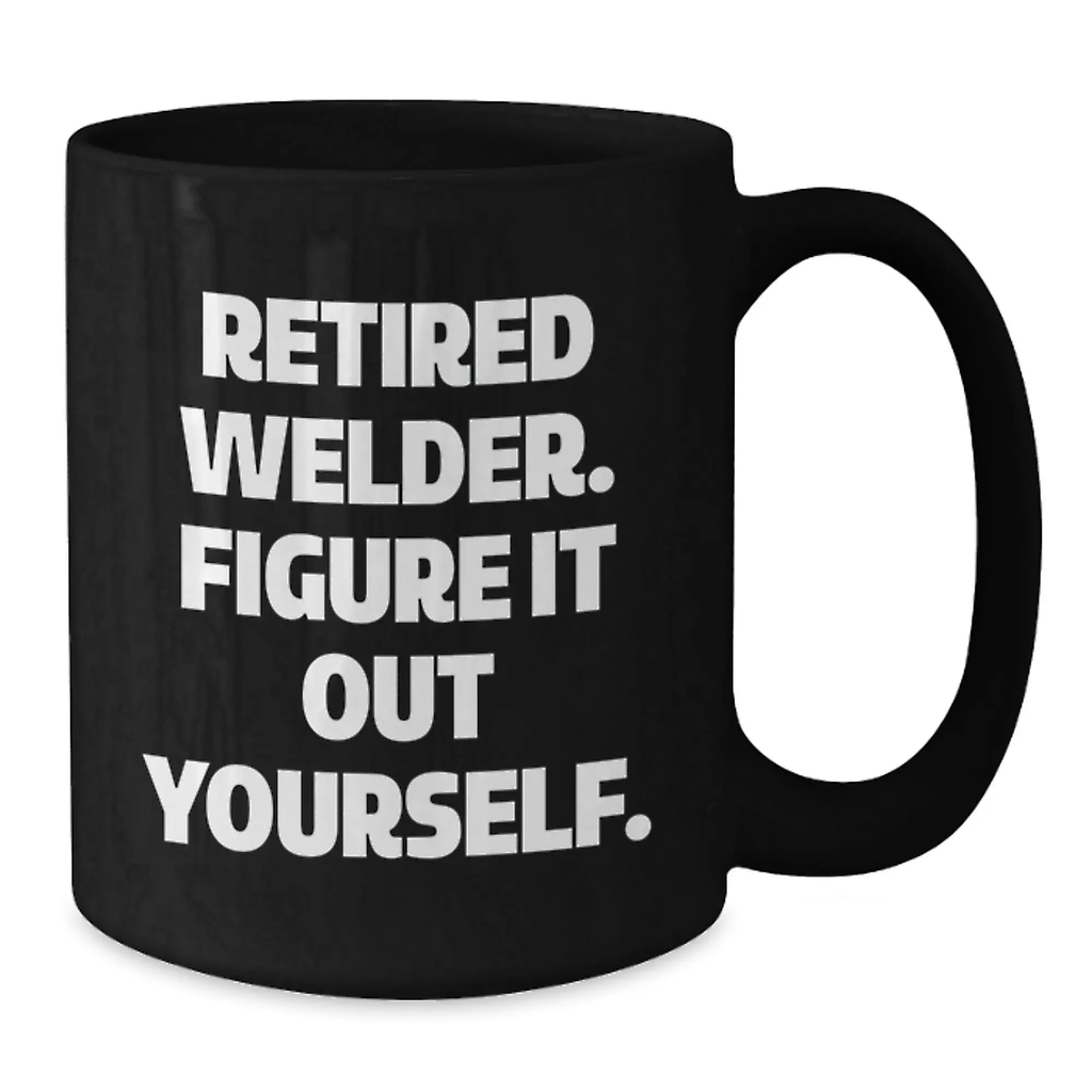 Funny Welder Birthday Unique Gifts from Friends, Unique Black Coffee Mug for Retired Welder Men, Figure It Out Yourself Quote Gifts for Welder - Additional
