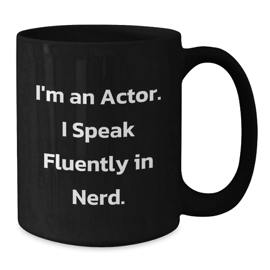 Funny Actor Gifts, Unique Birthday Ideas for Actor Friends, Black Coffee Mug with I'm An Actor. I Speak Fluently In genius. Quote - Additional