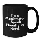 Funny Magistrate Gifts for Men - I'm A Magistrate. I Speak Fluently In genius. Black Coffee Mug, Christmas Unique Gifts from Friends to Magistrate