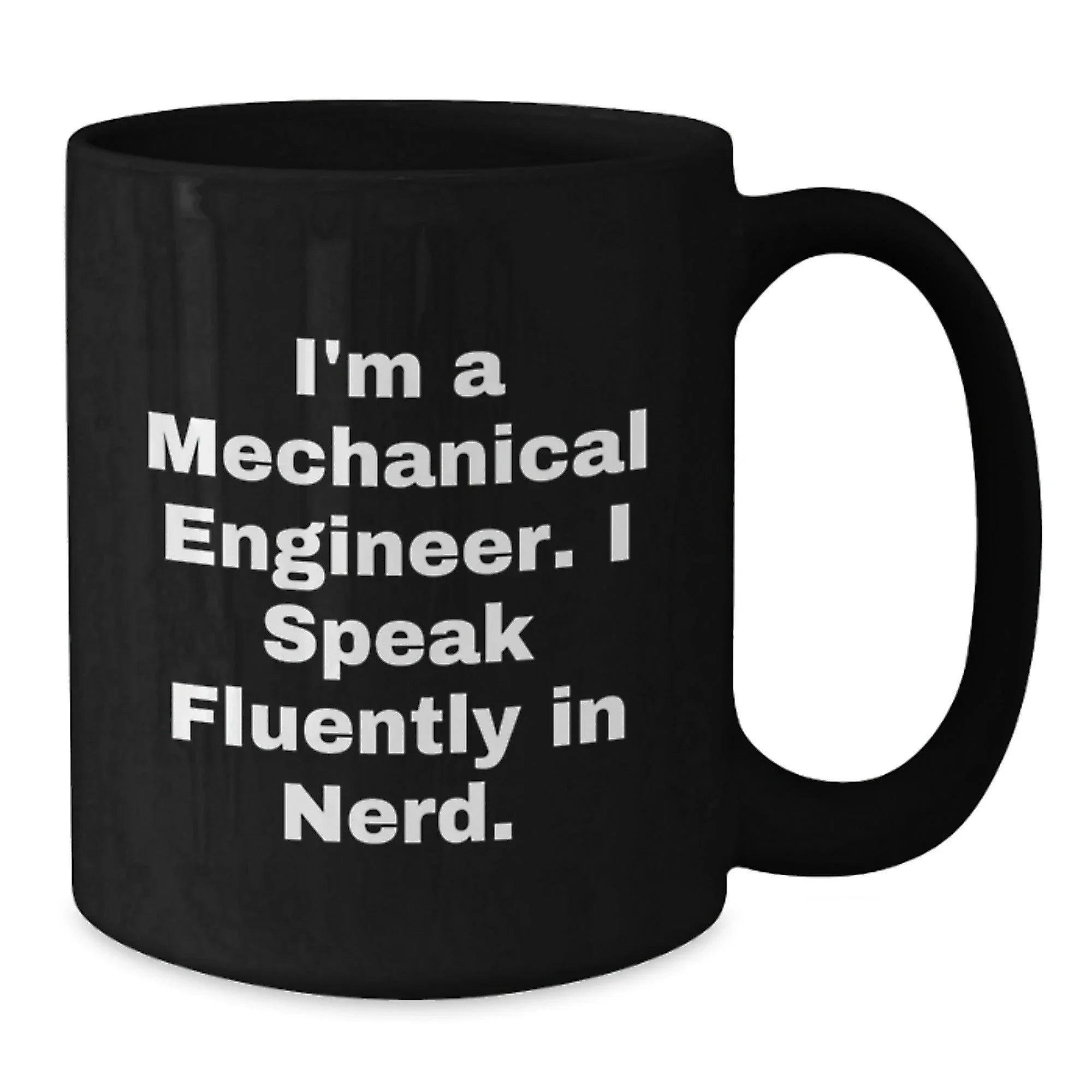 Mechanical Engineer Gifts for Men, Funny Black Coffee Mug from Friends, 'I'm A Mechanical Engineer. I Speak Fluently In genius.' - 11oz/15oz Ceramic