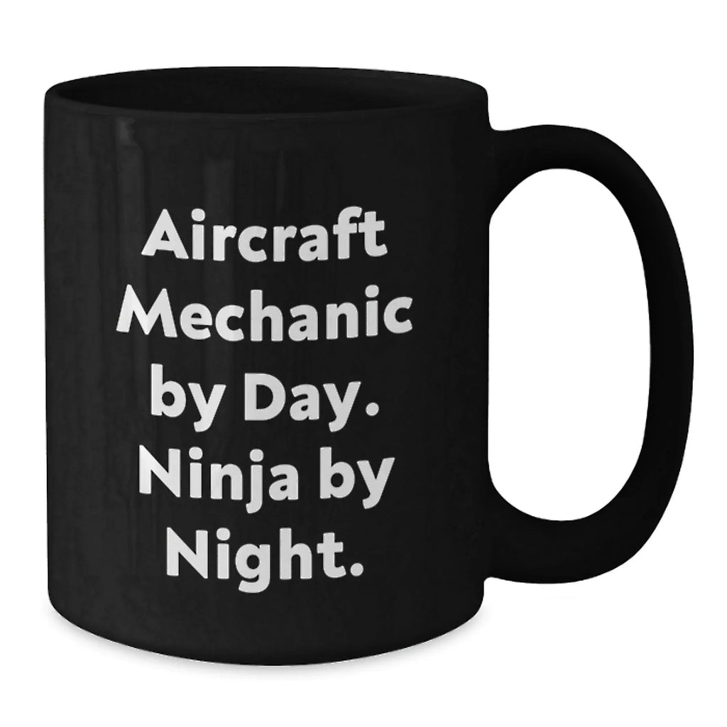 Funny Aircraft Mechanic Gifts from Men for Friends, Unique Christmas Unique Gifts, Black Coffee Mugs with 'Aircraft Mechanic By Day. Ninja By Night.' Quote