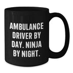 Funny Ambulance Driver Gifts from Friends for Ambulance Driver, Black Coffee Mug with Ambulance Driver By Day. Ninja By Night. Quote, Christmas Unique Gifts