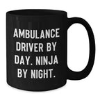 Ambulance Driver Gifts Funny Quote Black Coffee Mugs for Ambulance Drivers - Ambulance Driver By Day. Ninja By Night. Valentine's Unique Gifts from Men to Ambulance Driver