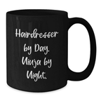 Funny Hairdresser Gifts from Friends, Inspirational Black Coffee Mug for Hairdresser By Day. Ninja By Night., Unique Graduation Unique Gifts for Hairdresser - Additional