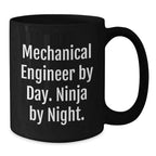 Funny Mechanical Engineer Gifts from Friends - Black Coffee Mug - Mechanical Engineer By Day. Ninja By Night. Christmas Unique