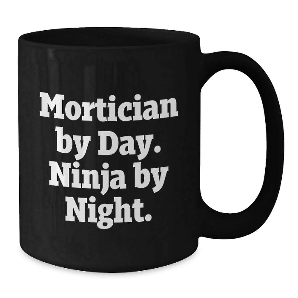 Mortician Gifts from Men - Inspirational Black Coffee Mug - Graduation Unique Gifts for Mortician Friends