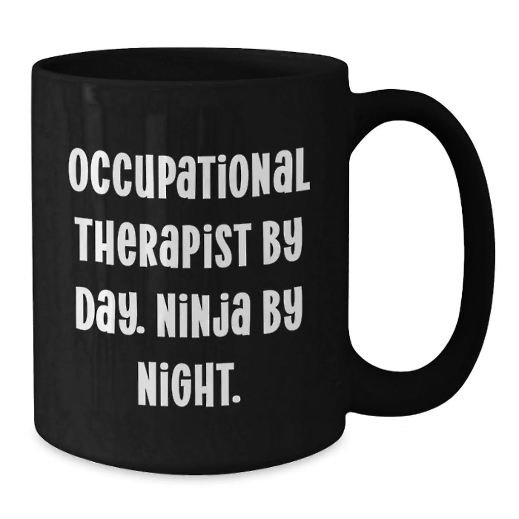 Occupational Therapist Gifts from Friends Funny Black Coffee Mugs for Occupational Therapist By Day. Ninja By Night. Christmas Unique