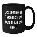 Occupational Therapist Gifts from Friends Funny Black Coffee Mugs for Occupational Therapist By Day. Ninja By Night. Christmas Unique