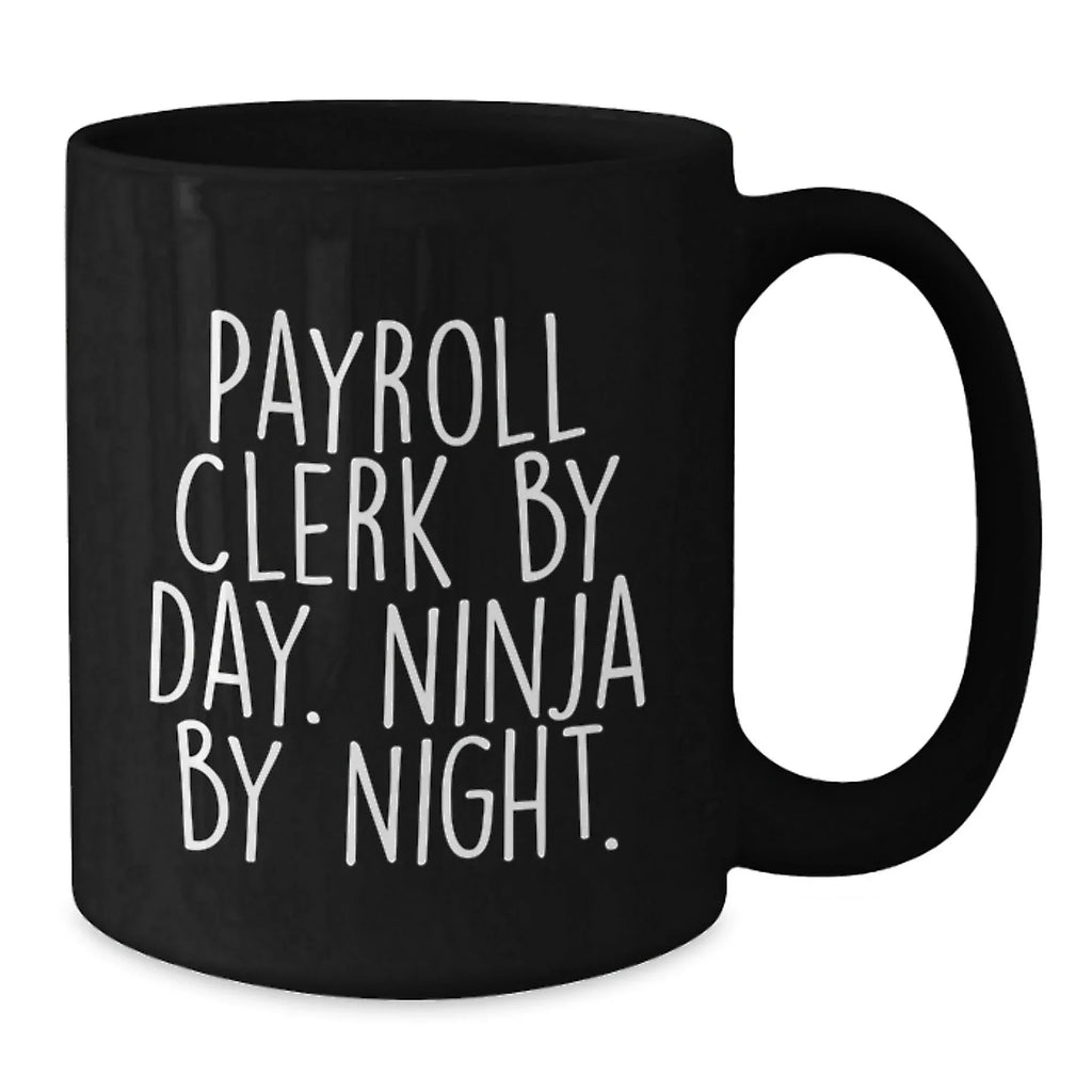 Funny Gifts for Payroll Clerks By Day Ninja by Night Christmas Unique Mugs for Men Women Coworkers Family Friends