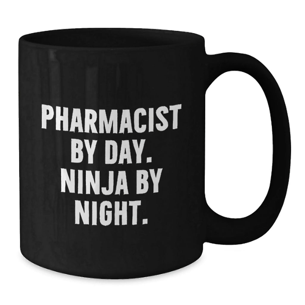 Pharmacist By Day Ninja By Night Funny Black Coffee Mug Gifts from Family for Graduation