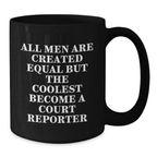 Funny Court Reporter Gifts from Friends for Court Reporter Men Graduation Unique Mugs, Black Coffee Mug with All Men Are Created Equal But The Coolest Become A Court Reporter Quote - Additional