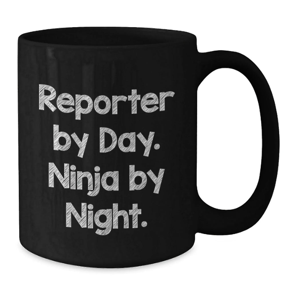 Reporter By Day, Ninja By Night. Funny Graduation Gifts from Friends for Reporter, Black Coffee Mug