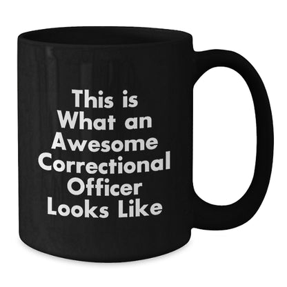 Funny Correctional Officer Gifts from Friends, Unique Christmas Unique Gifts for Correctional Officer Men, Awesome Black Coffee Mugs with 'This Is What An Awesome Correctional Officer Looks Like' - Additional