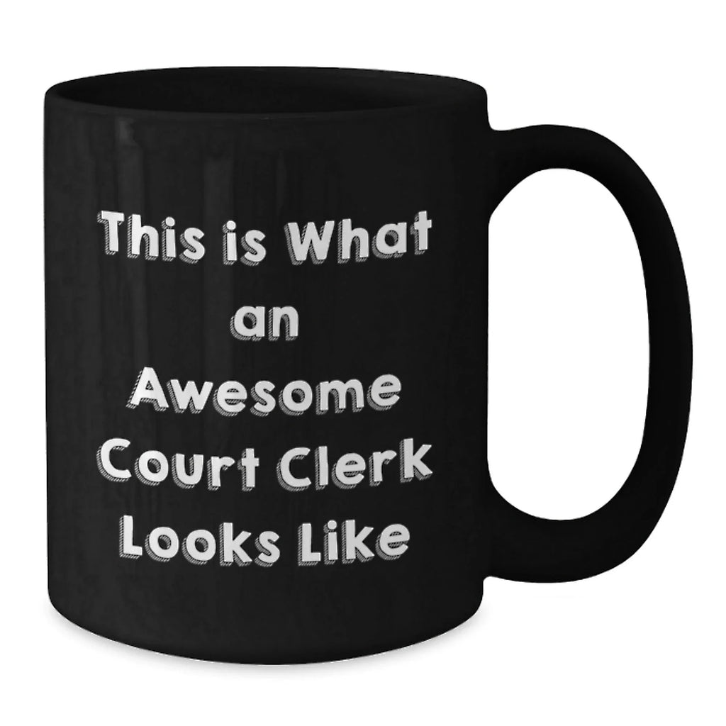 Funny Court Clerk Gifts from Friends, Unique Black Coffee Mugs for Court Clerks, This 'Is What An Awesome Court Clerk Looks Like' Christmas Unique Gifts