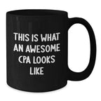 Funny This Is What An Awesome Cpa Looks Like Black Coffee Mugs Gifts from Men to CPA Friends