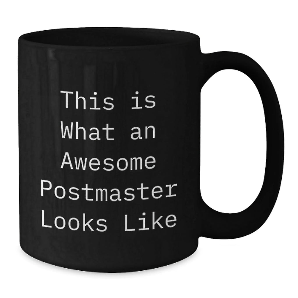 Funny Postmaster Gifts from Friends, Gifts for Postmaster, This Is What An Awesome Postmaster Looks Like Black Coffee Mug, Graduation Unique Gifts
