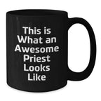 Funny Priest Black Coffee Mugs Gifts from Men to Their Awesome Priest Friends This Christmas - 11oz or 15oz Microwave Safe Ceramic Mug
