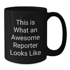 Gifts from Friends to Awesome Reporters, This Is What An Awesome Reporter Looks Like Funny Quote, Black Coffee Mug Christmas Unique