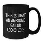 Sailor Proud Gifts from Friends for Awesome Sailor Black Coffee Mug, Graduation Unique Gifts, Funny Quote 'This Is What An Awesome Sailor Looks Like'