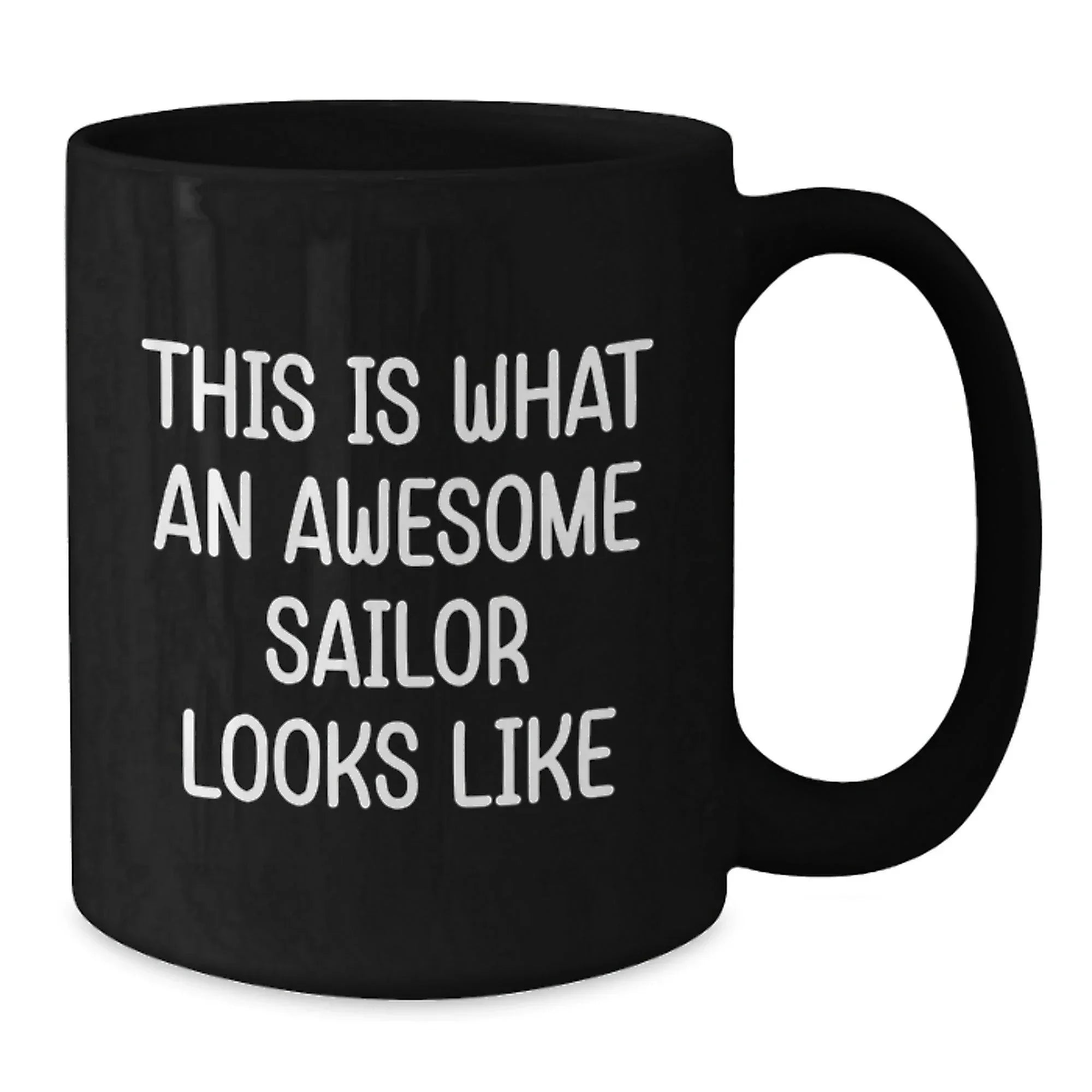 Sailor Proud Gifts from Friends for Awesome Sailor Black Coffee Mug, Graduation Unique Gifts, Funny Quote 'This Is What An Awesome Sailor Looks Like'