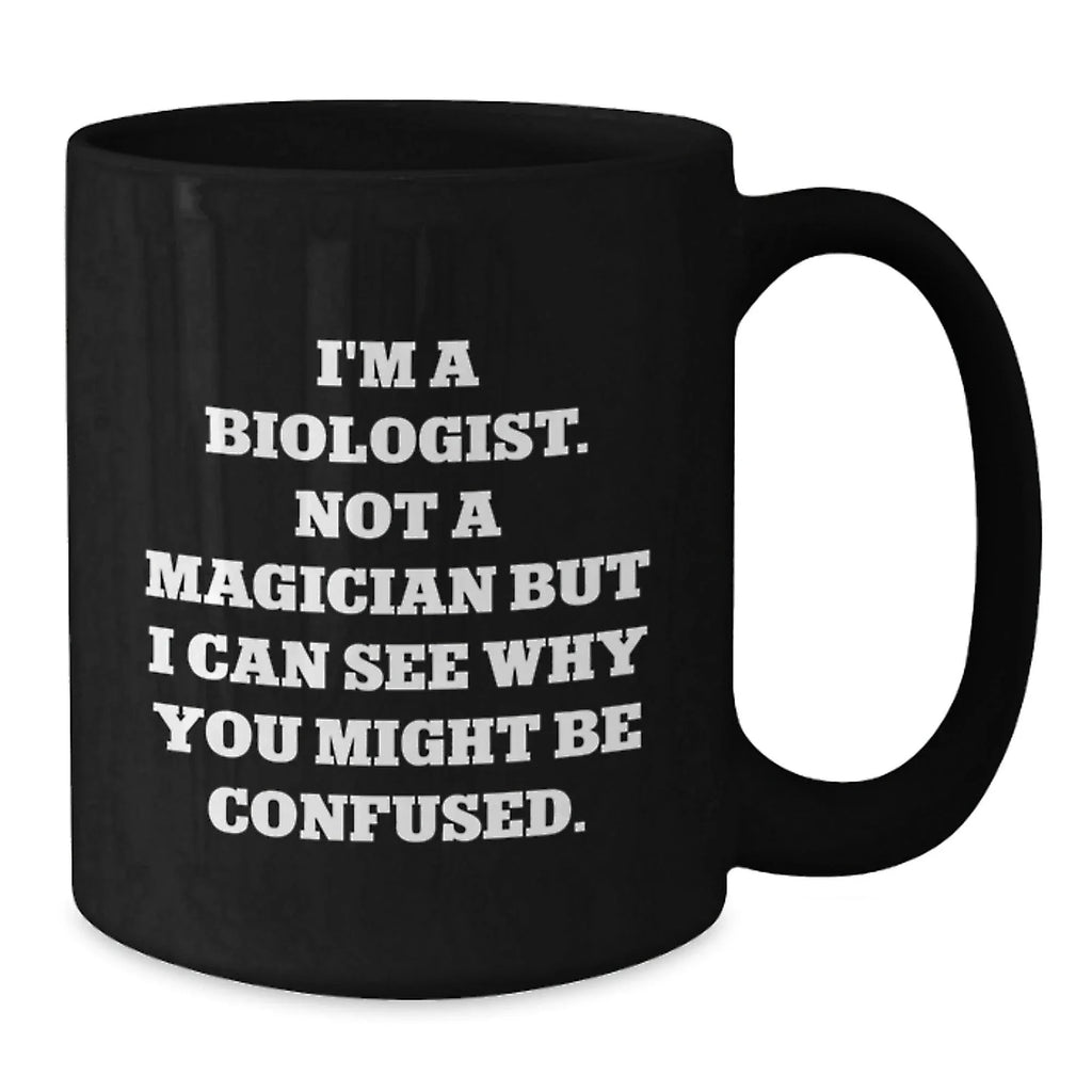 Funny Biologist Quotes Black Coffee Mugs, Gifts from Friends for Biologist, Black Ceramic Mug, Valentine's Unique Gifts