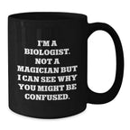 Funny Biologist Quotes Black Coffee Mugs, Gifts from Friends for Biologist, Black Ceramic Mug, Valentine's Unique Gifts