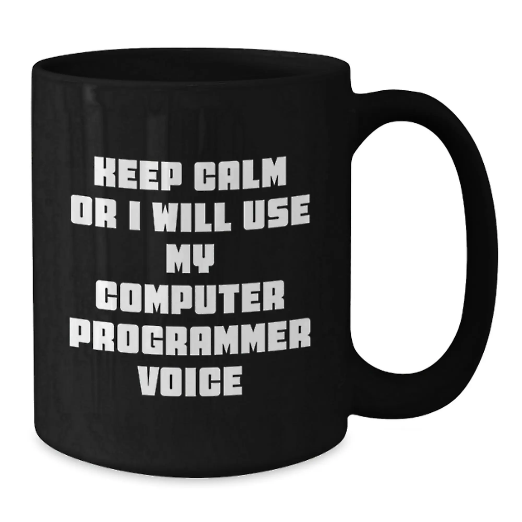 Funny Computer Programmer Birthday Unique Gifts from Friends for Men - Keep Calm Or I Will Use My Computer Programmer Voice - Additional