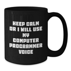 Funny Computer Programmer Birthday Unique Gifts from Friends for Men - Keep Calm Or I Will Use My Computer Programmer Voice - Additional