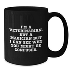 Funny Veterinarian Gifts from Men to Women Friends Family Black Coffee Mug for Graduation, I'm A Veterinarian. Not A Magician - Additional
