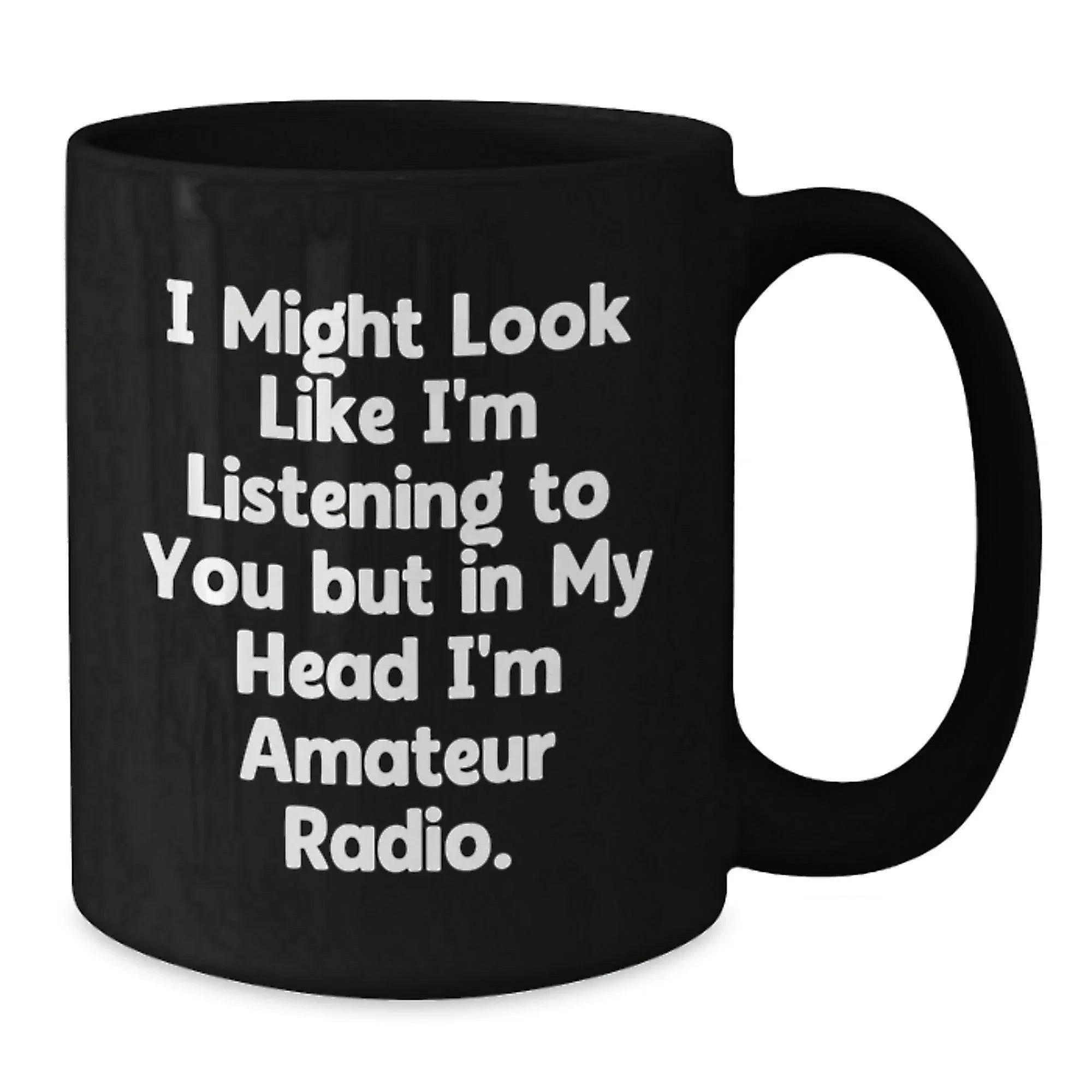 Funny Amateur Radio Gifts from Men to Friends - I Might Look Like I'm Listening To You But In My Head I'm Amateur Radio Black Coffee Mug for Christmas Unique Gifts