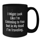 Traveling Coffee Lover's Funny Black Mug, Gifts from Men, Women, Friends or Family for Traveling Men, Funny Valentine's Unique Gifts