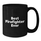 Funny Firefighter Gifts from Friends for Men - Best Firefighter Ever Black Coffee Mug, Perfect Christmas Unique Gifts for Firefighters