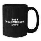 Funny Hairdresser Gifts from Friends for Graduation Unique Best Hairdresser Ever Black Coffee Mug