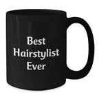 Best Hairstylist Ever Funny Gifts for Hairstylist Friends and Family, Black Coffee Mug with 11oz or 15oz Capacity, Microwave and Dishwasher Safe