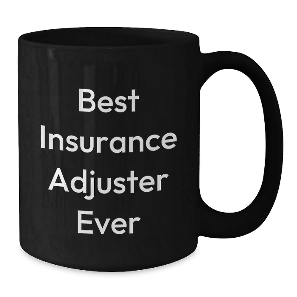 Funny Insurance Adjuster Gifts for Men, Best Insurance Adjuster Ever Quote, Black Coffee Mug for Insurance Adjuster, Christmas Unique Gifts from Friends