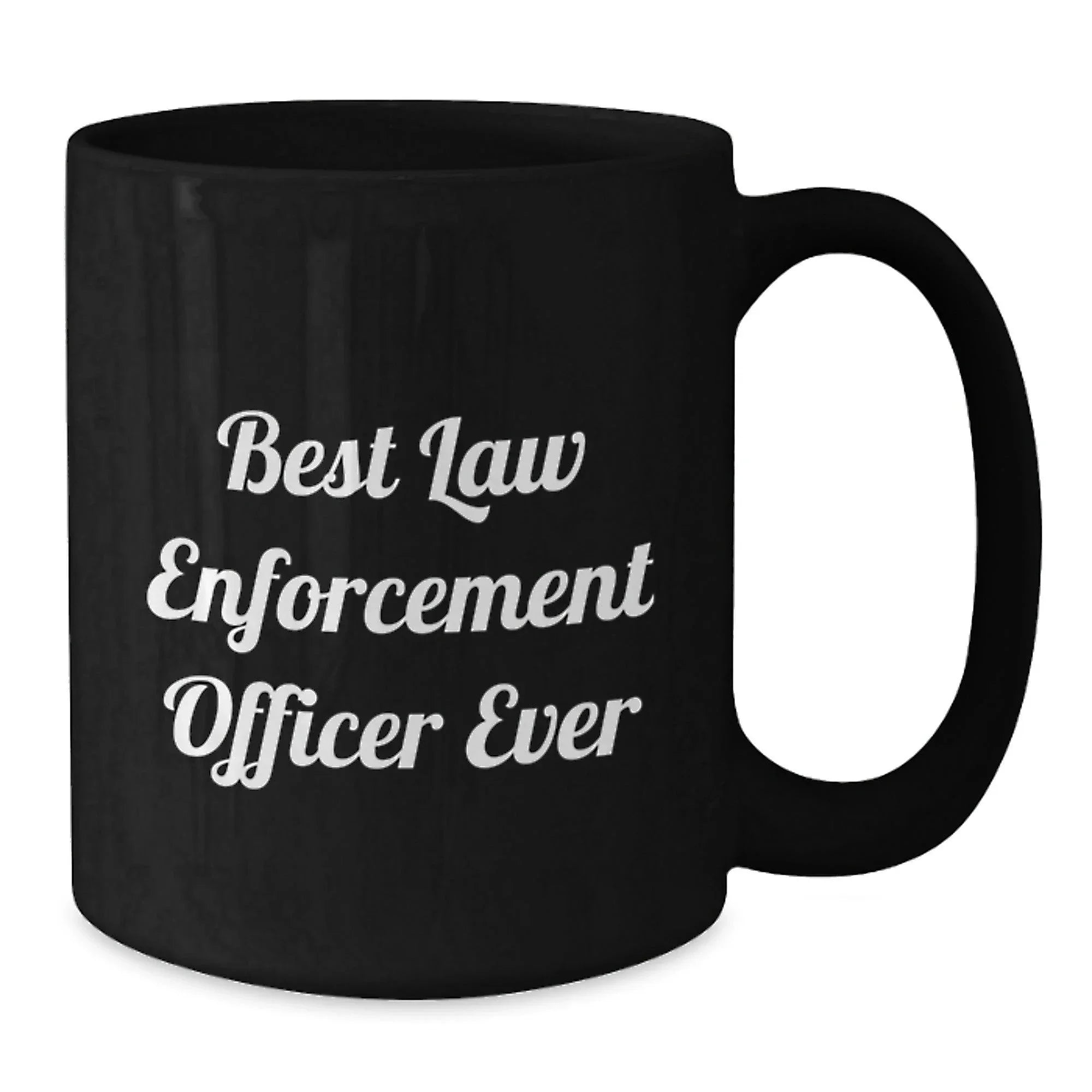 Funny Law Enforcement Officer Gifts, Best Law Enforcement Officer Ever Quote, Black Coffee Mug for Graduation, Gifts from Family to Law Enforcement Officer