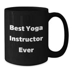 Funny Gifts from Friends for Yoga Instructor Best 'Ever' Coffee Lover Black Mugs - Unique Christmas Unique Gifts