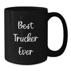 Funny Trucker Gifts from Friends to Men - Best Trucker Ever Black Coffee Mug Christmas Unique Presents