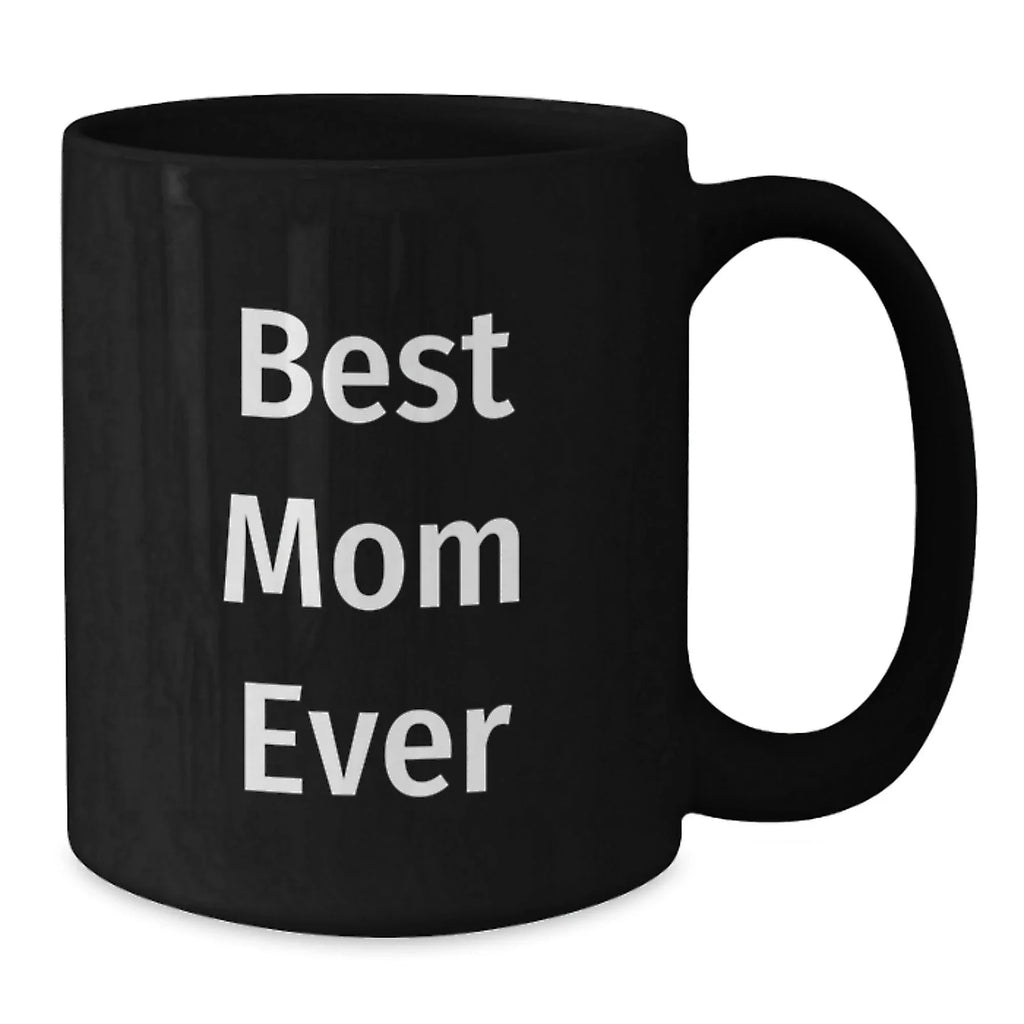 Funny Mom Gifts from Family Friends Black Coffee Mug Best Mom Ever Quote Christmas Unique Presents
