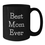 Funny Mom Gifts from Men to Women - Best Mom Ever Black Coffee Mug, Christmas Unique