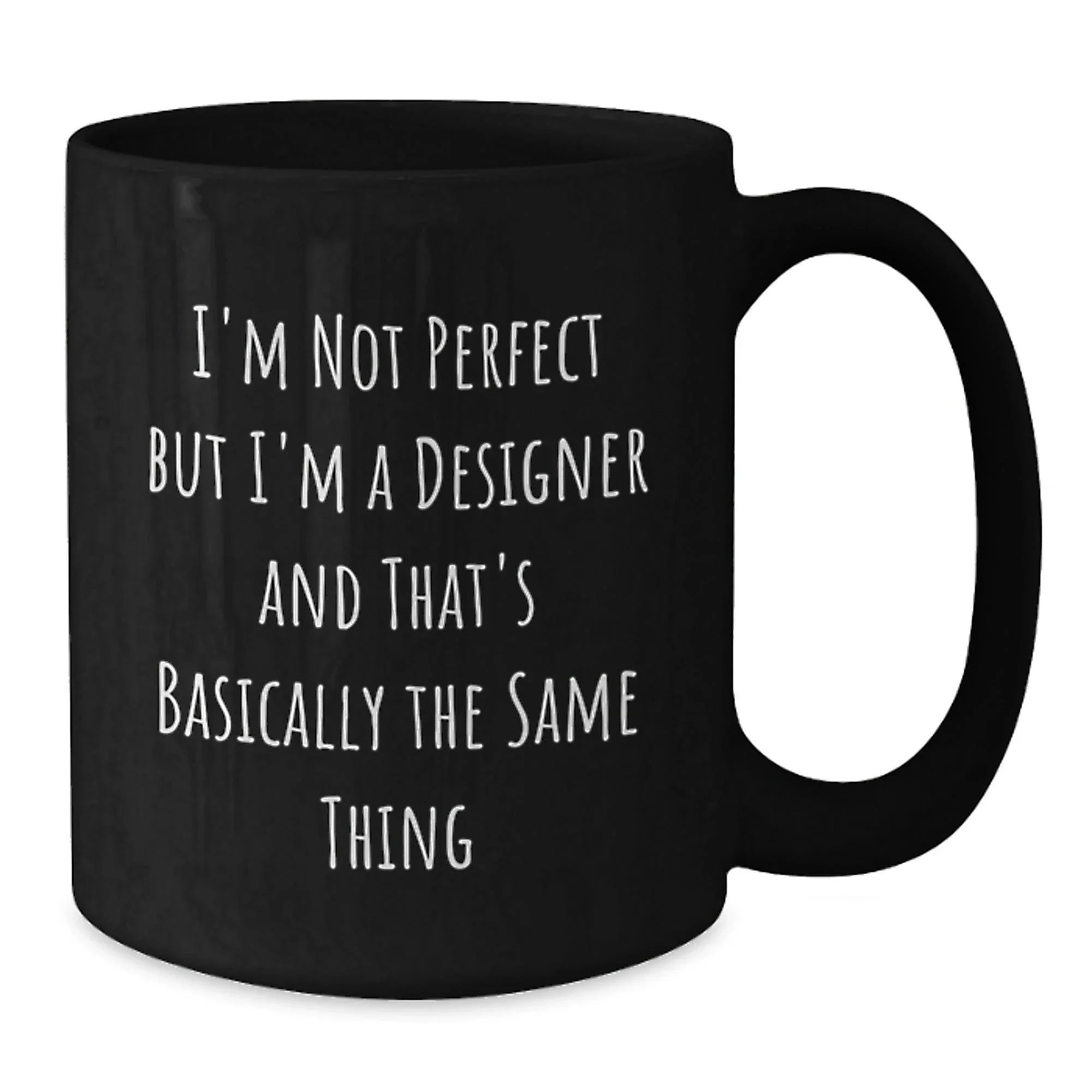 Funny Inspirational Designer Gifts from Friends, Christmas Unique Designer Coffee Mugs for Women, Black Coffee Mug with Quote 'I'm Not Perfect But I'm A Designer And That's Basically The Same Thing'