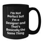 Funny Designer Gifts from Friends for Men - I'm Not Perfect But I'm A Designer - Unique Black Coffee Mug for Christmas