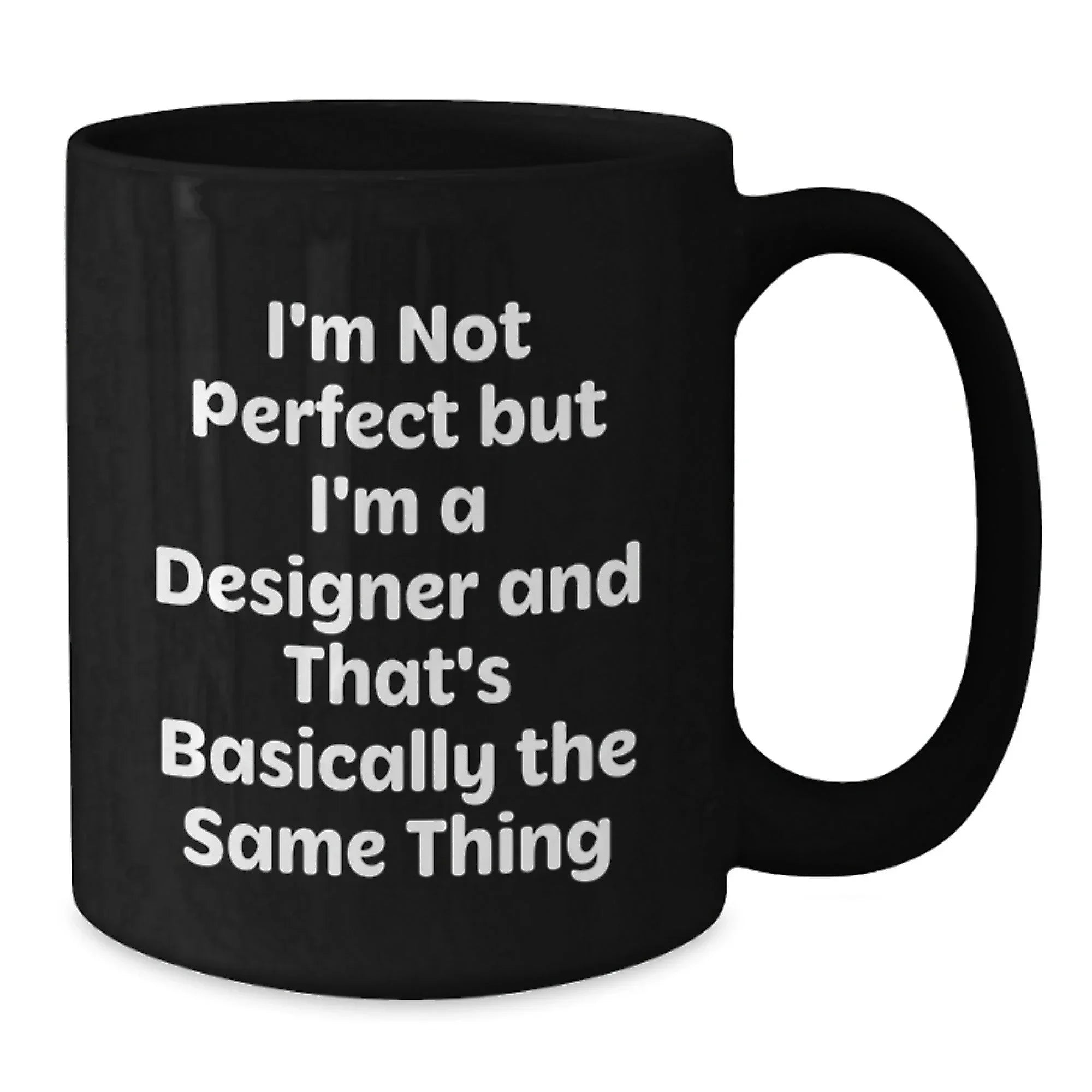 Funny Designer Gifts from Friends for Men - I'm Not Perfect But I'm A Designer - Unique Black Coffee Mug for Christmas