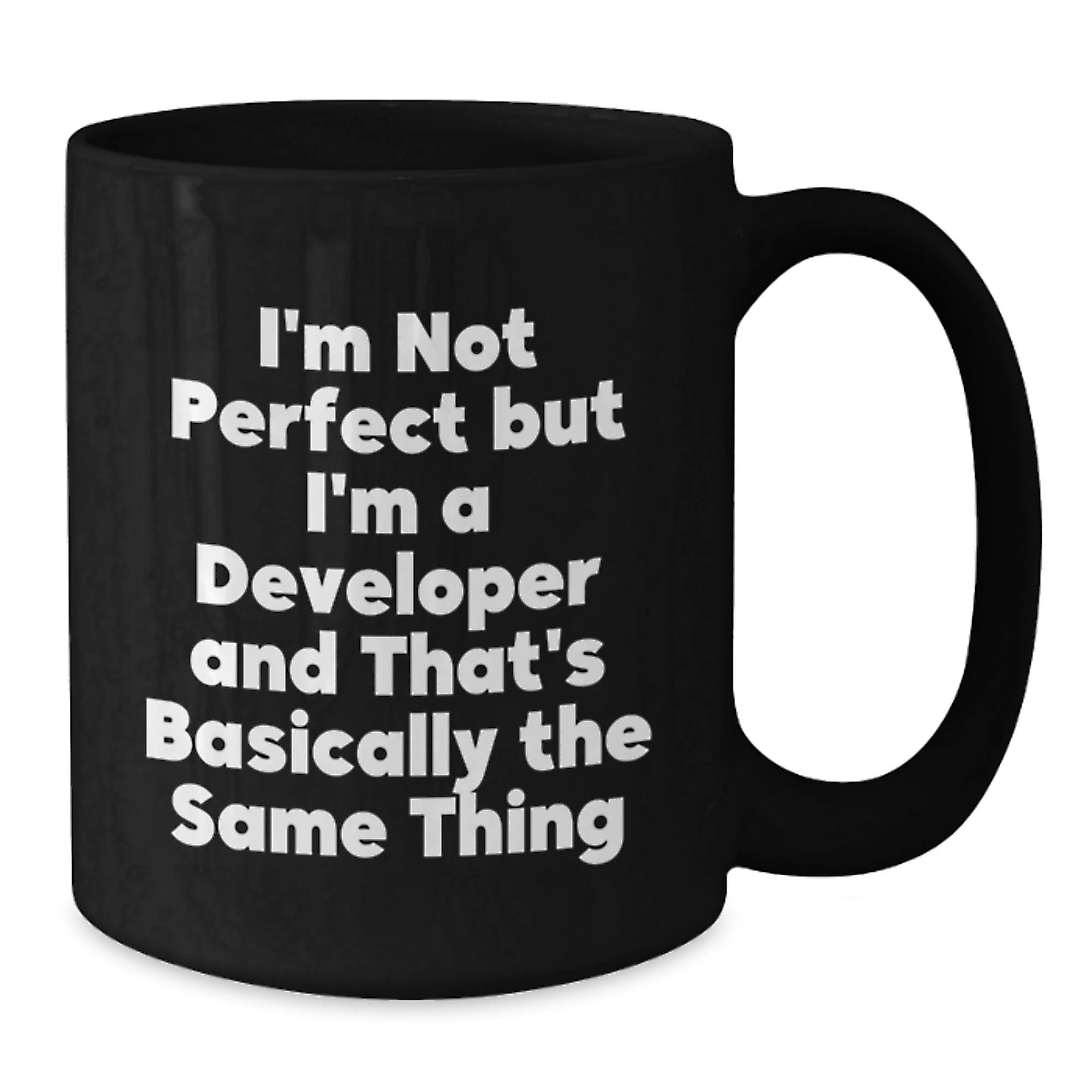 Funny Developer Gifts for Him - Black Coffee Mug I'm Not Perfect But I'm A Developer And That's Basically The Same Thing