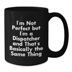 Funny Dispatcher Black Coffee Mugs, Gifts from Friends for Dispatcher, Christmas Unique Mugs