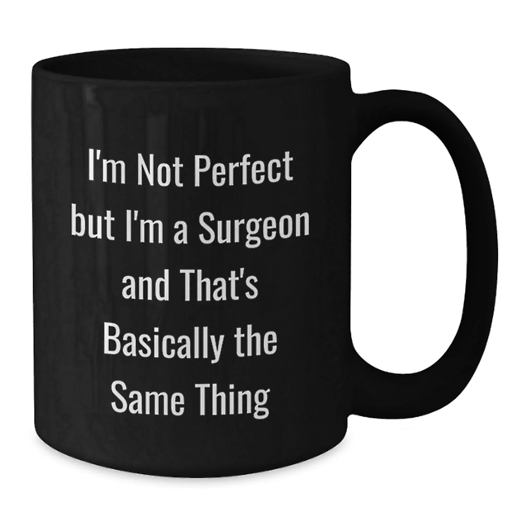 Funny Surgeon Gifts from Men for Women Friends Coworkers Family - Christmas Unique Mugs with I'm Not Perfect But I'm A Surgeon And That's Basically The Same Thing Quote