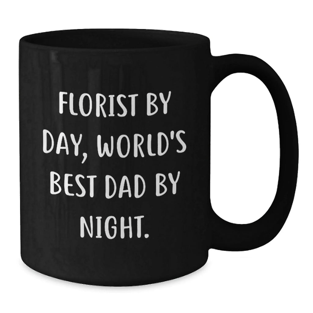Funny Florist Gifts from Dad on Christmas Unique Mugs for Florist by Day, World's Best Dad by Night.