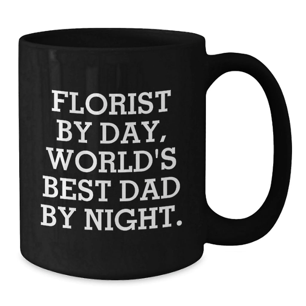 Funny Florist Gifts from Dad, For Florist Lover's Black Coffee Mug, Unique Christmas Unique Gifts for Florist Friends