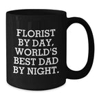 Funny Florist Gifts from Dad, For Florist Lover's Black Coffee Mug, Unique Christmas Unique Gifts for Florist Friends